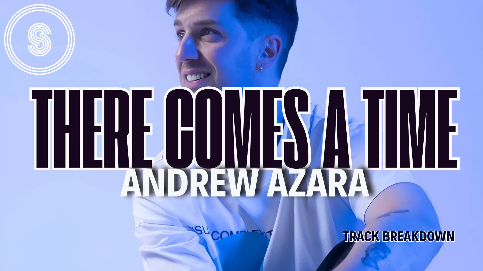 Guest Track Breakdown: Andrew Azara - There Comes A Time (Politics Of Dancing)  New