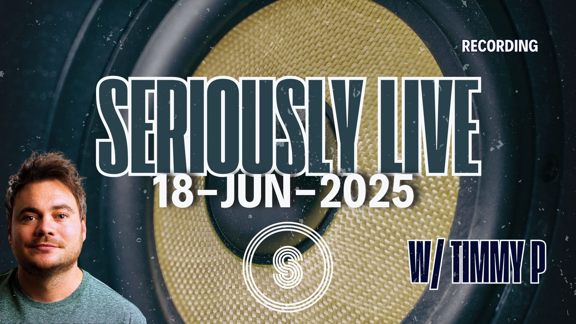 Seriously Live w/ Timmy P 18-JUN-25 (Recording)