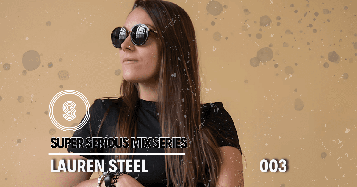 Super Serious Mix Series - Lauren Steel - 003