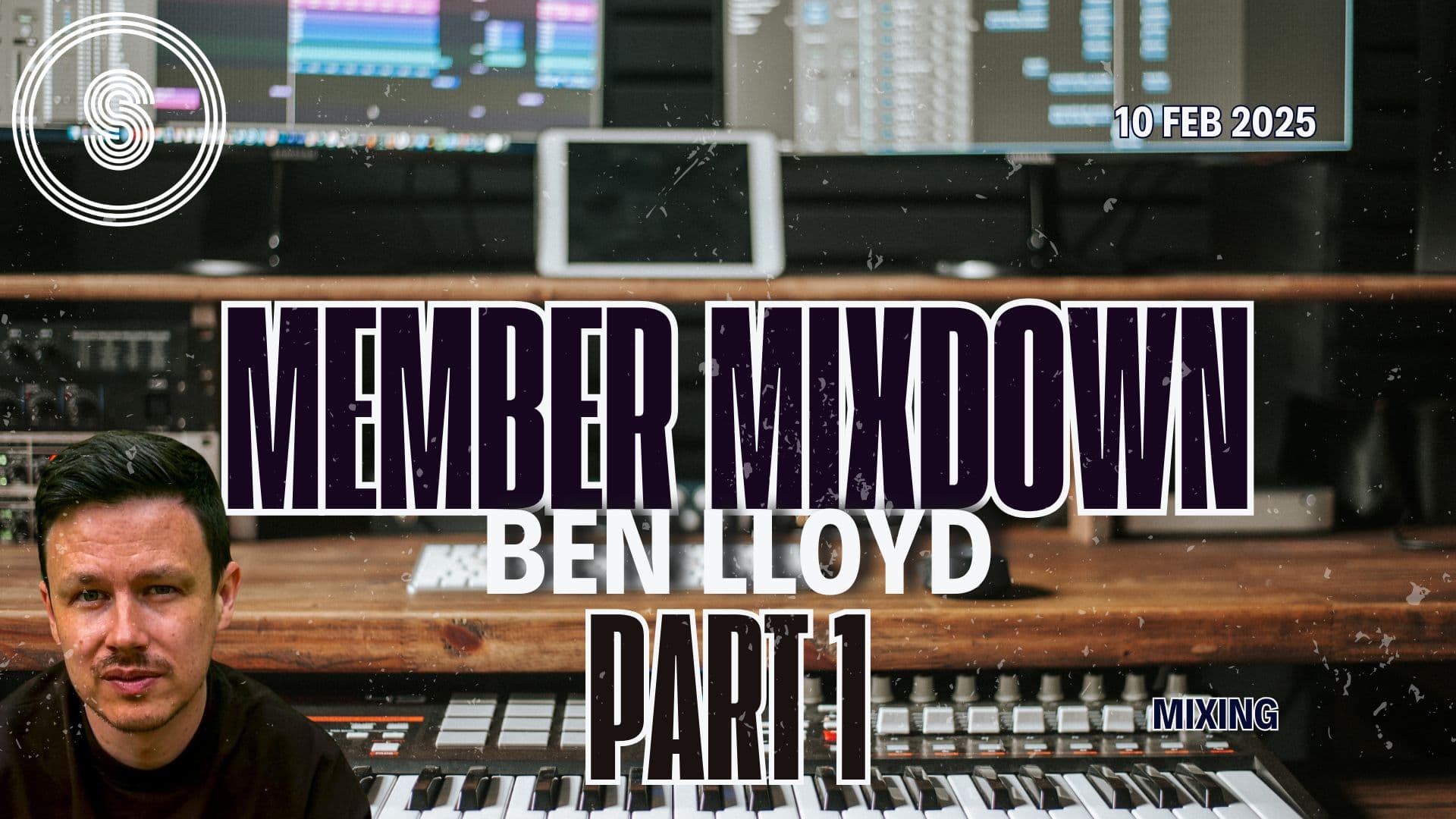 Mixing: Ben Lloyd - Member Mixdown - Part 1