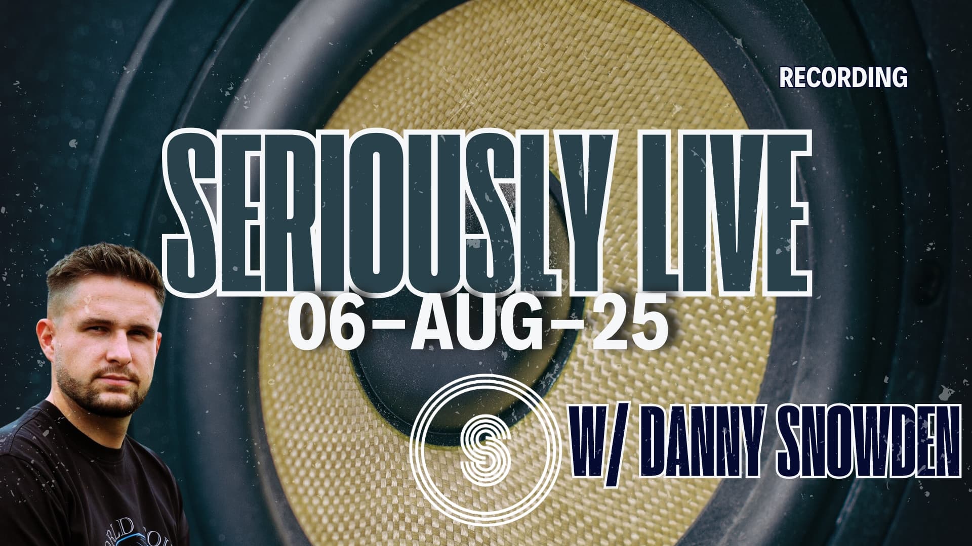 Seriously Live w/ Danny Snowden 06-AUG-25 (Recording)