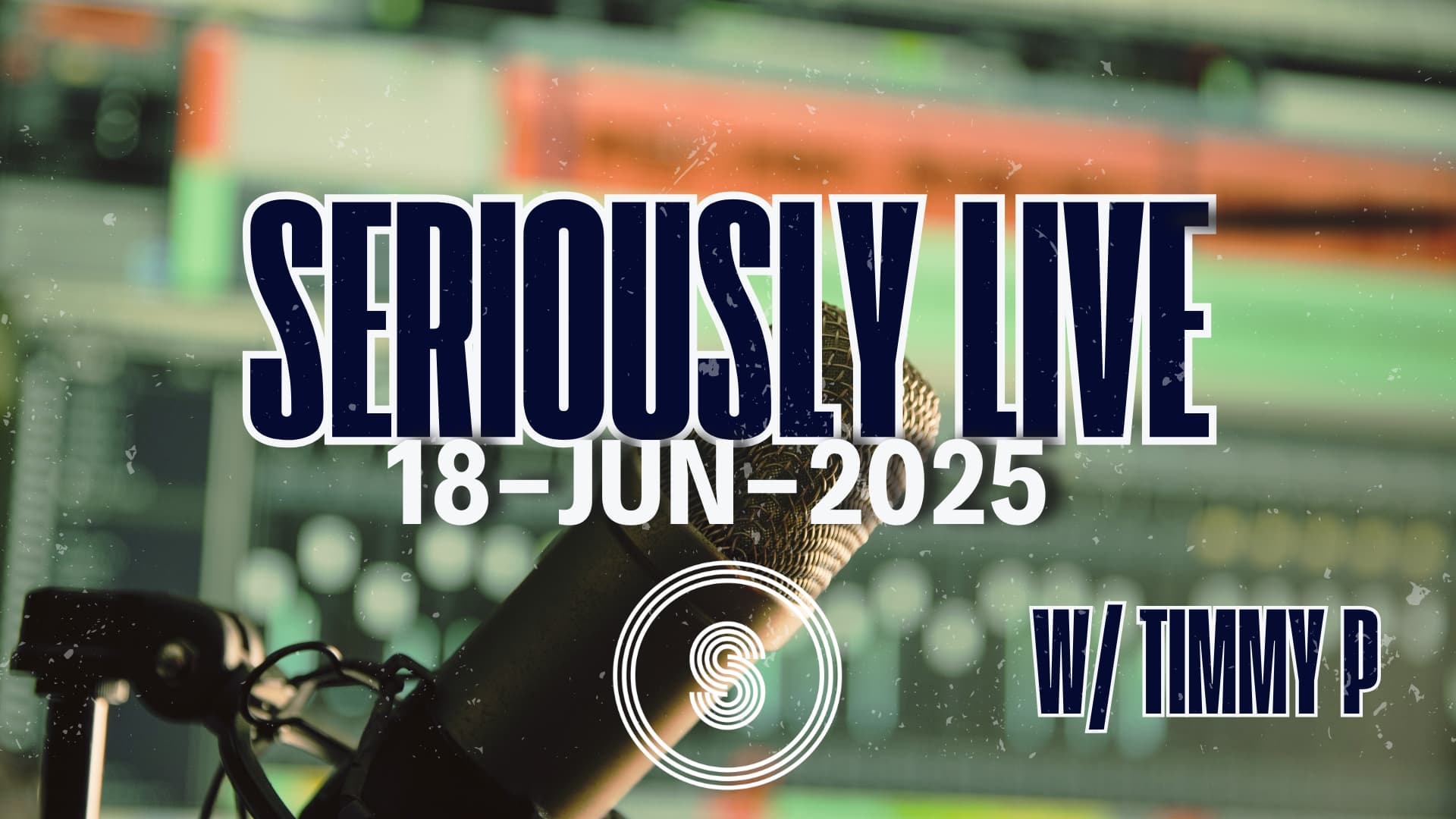 Seriously Live w/ Timmy P - 18-06-25