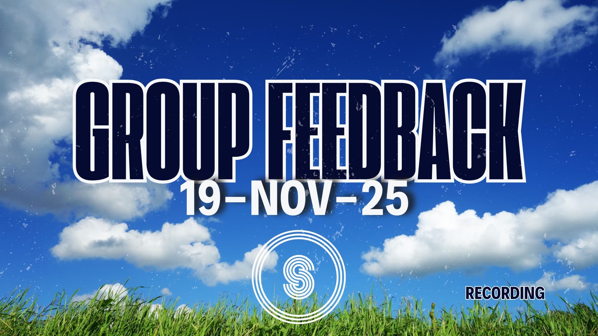 Group Feedback - 19-NOV-25 (Recording)